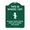 Signmission This Is Where I Sit! Please Leave Room for Us to Open Door Alum Sign, 18" x 24", GW-1824-22810 A-DES-GW-1824-22810 - alternate 1